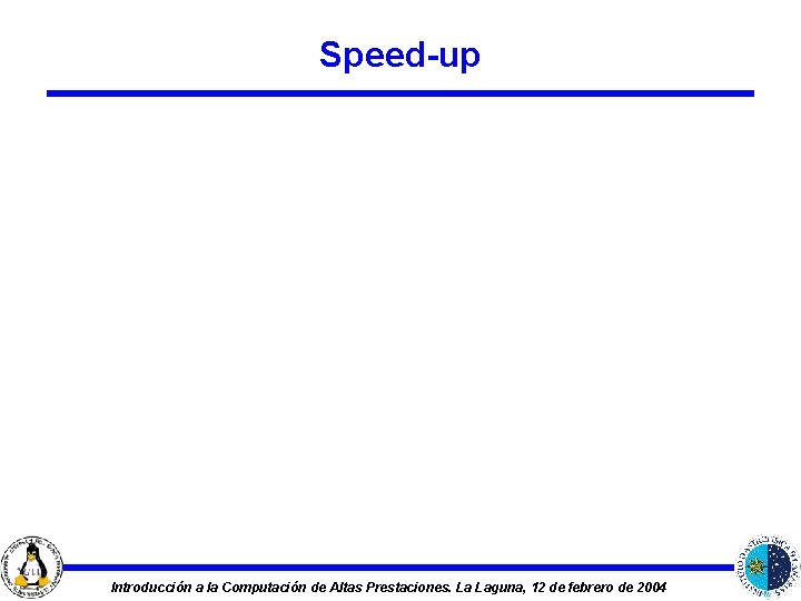 Speed-up Introducción a la Computación de Altas Prestaciones. La Laguna, 12 de febrero de