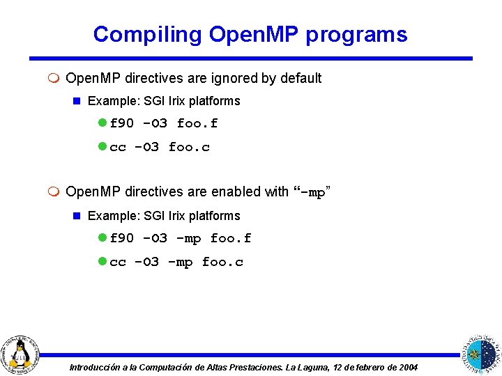 Compiling Open. MP programs m Open. MP directives are ignored by default n Example: