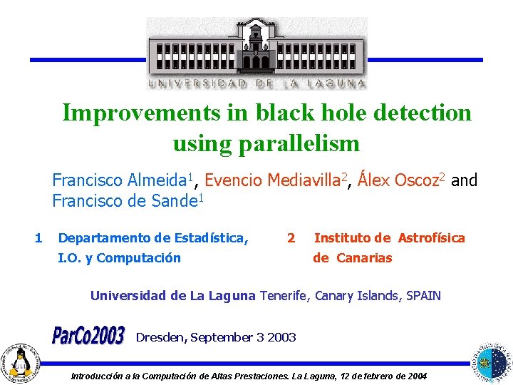 Improvements in black hole detection using parallelism Francisco Almeida 1, Evencio Mediavilla 2, Álex