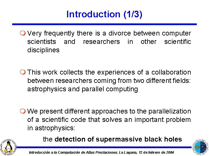 Introduction (1/3) m Very frequently there is a divorce between computer scientists and researchers
