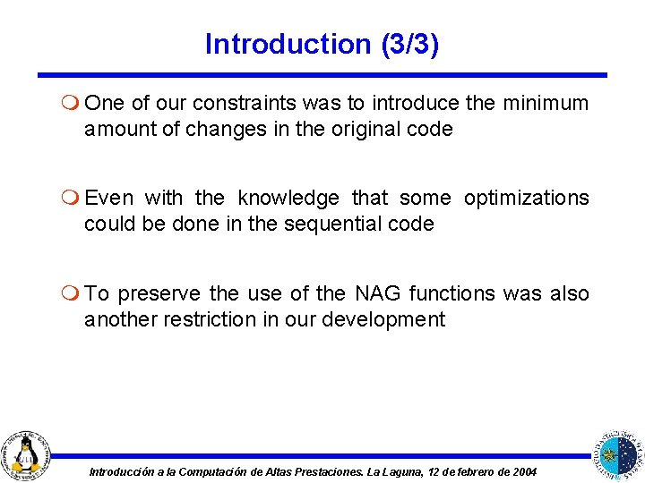 Introduction (3/3) m One of our constraints was to introduce the minimum amount of
