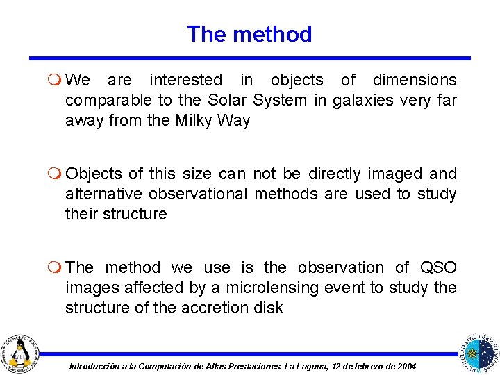 The method m We are interested in objects of dimensions comparable to the Solar