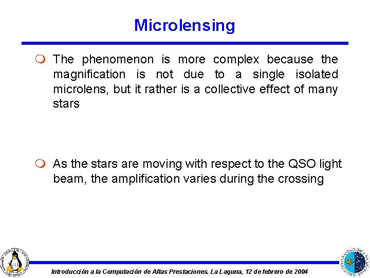 Microlensing m The phenomenon is more complex because the magnification is not due to