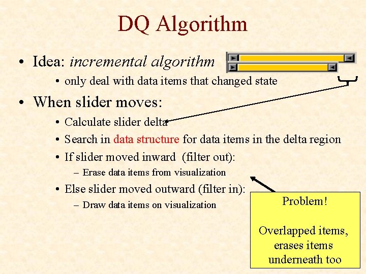 DQ Algorithm • Idea: incremental algorithm • only deal with data items that changed