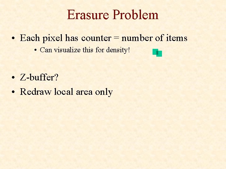 Erasure Problem • Each pixel has counter = number of items • Can visualize