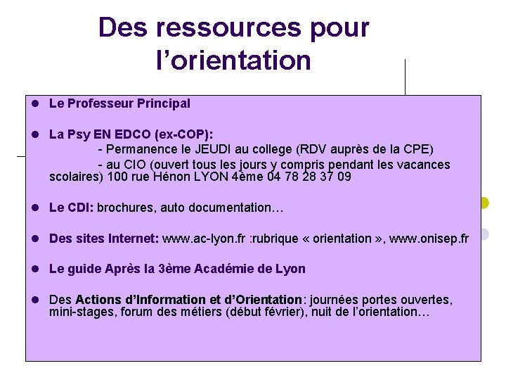 Des ressources pour l’orientation Le Professeur Principal La Psy EN EDCO (ex-COP): - Permanence