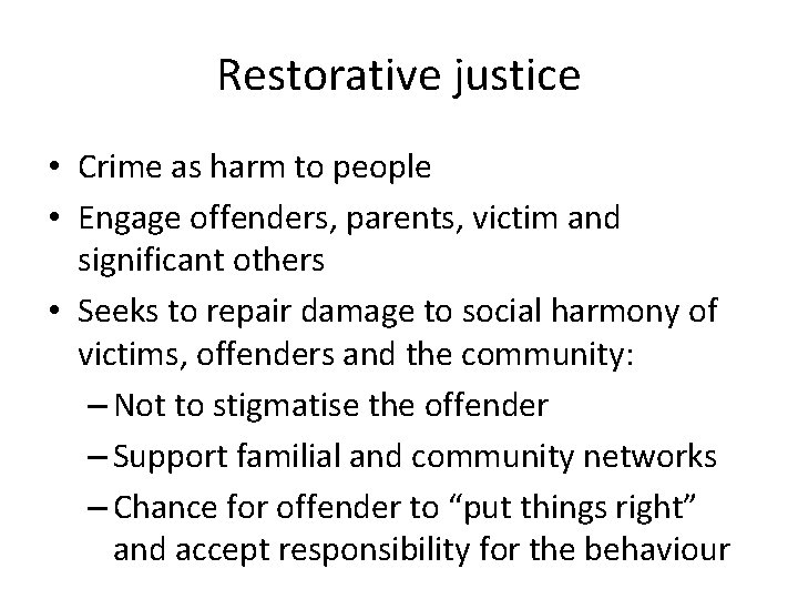 Restorative justice • Crime as harm to people • Engage offenders, parents, victim and