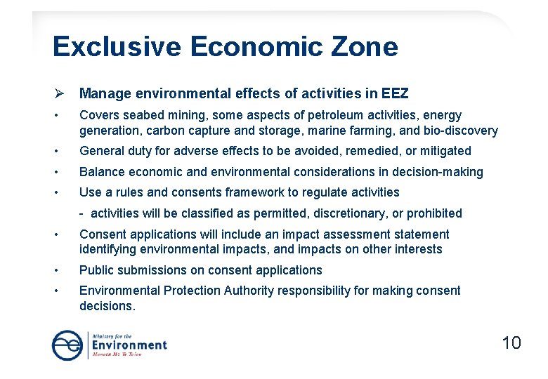 Exclusive Economic Zone Ø Manage environmental effects of activities in EEZ • Covers seabed Exclusive Economic Zone Ø Manage environmental effects of activities in EEZ • Covers seabed