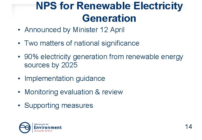 NPS for Renewable Electricity Generation • Announced by Minister 12 April • Two matters NPS for Renewable Electricity Generation • Announced by Minister 12 April • Two matters