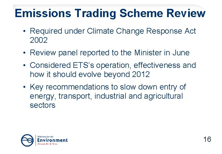 Emissions Trading Scheme Review • Required under Climate Change Response Act 2002 • Review Emissions Trading Scheme Review • Required under Climate Change Response Act 2002 • Review