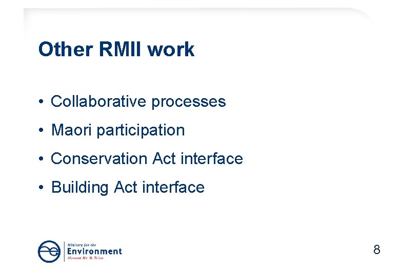 Other RMII work • Collaborative processes • Maori participation • Conservation Act interface • Other RMII work • Collaborative processes • Maori participation • Conservation Act interface •
