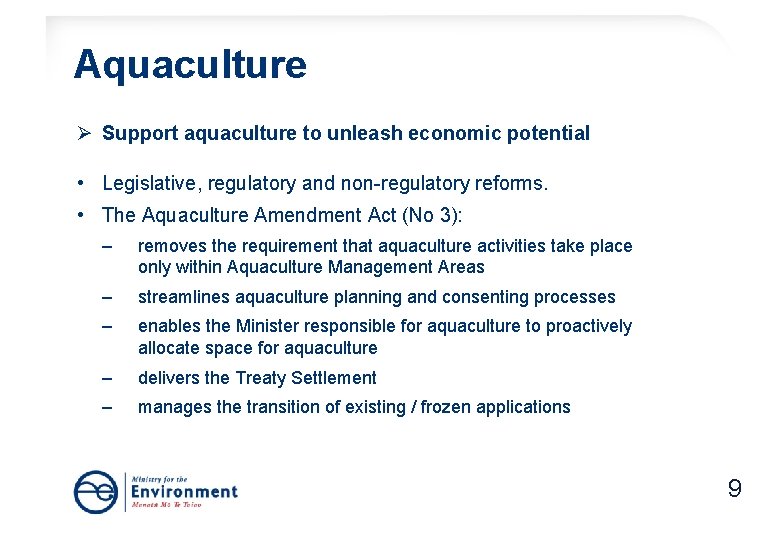 Aquaculture Ø Support aquaculture to unleash economic potential • Legislative, regulatory and non-regulatory reforms. Aquaculture Ø Support aquaculture to unleash economic potential • Legislative, regulatory and non-regulatory reforms.