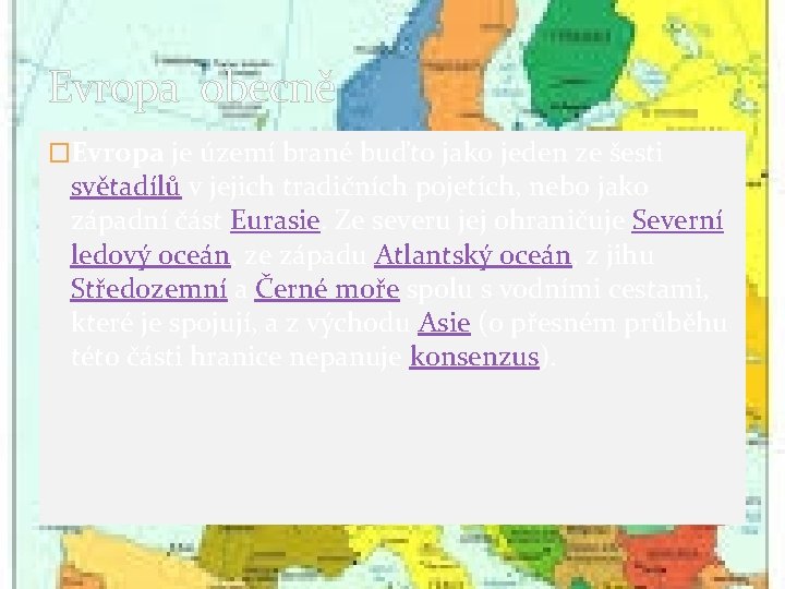 Evropa obecně �Evropa je území brané buďto jako jeden ze šesti světadílů v jejich Evropa obecně �Evropa je území brané buďto jako jeden ze šesti světadílů v jejich