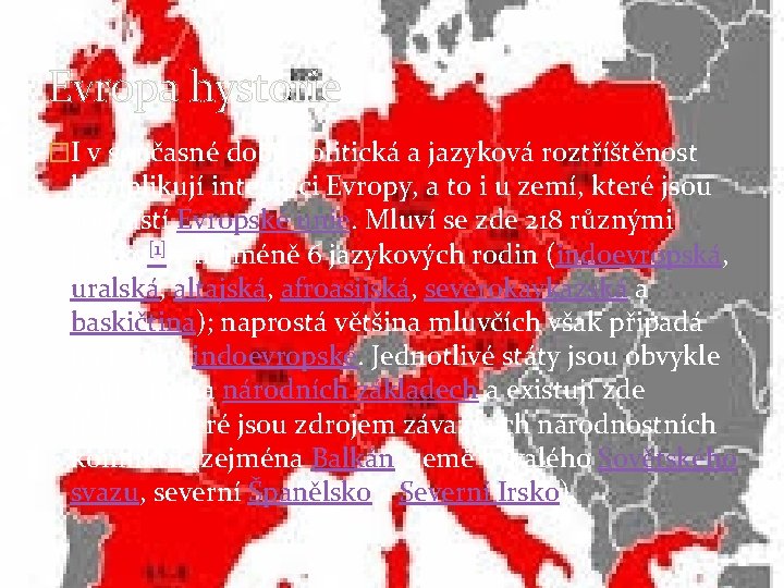 Evropa hystorie �I v současné době politická a jazyková roztříštěnost komplikují integraci Evropy, a Evropa hystorie �I v současné době politická a jazyková roztříštěnost komplikují integraci Evropy, a