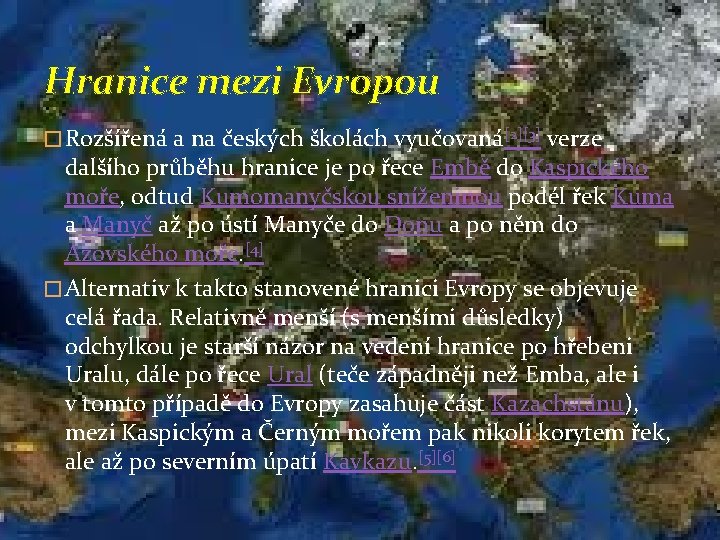Hranice mezi Evropou � Rozšířená a na českých školách vyučovaná[2][3] verze dalšího průběhu hranice