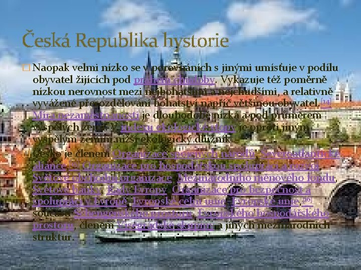 Česká Republika hystorie � Naopak velmi nízko se v porovnáních s jinými umísťuje v Česká Republika hystorie � Naopak velmi nízko se v porovnáních s jinými umísťuje v