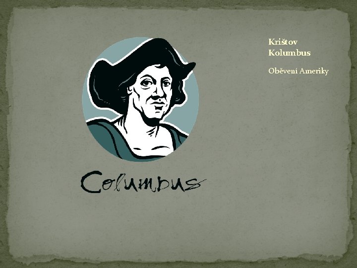 Krištov Kolumbus Oběvení Ameriky Krištov Kolumbus Oběvení Ameriky