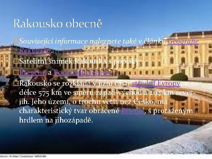 Rakousko obecně �Související informace naleznete také v článku Geografie Rakouska. �Satelitní snímek Rakouska s Rakousko obecně �Související informace naleznete také v článku Geografie Rakouska. �Satelitní snímek Rakouska s