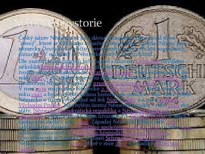 Německo hystorie � Český název Německa je již z dávné minulosti odvozen od slova Německo hystorie � Český název Německa je již z dávné minulosti odvozen od slova