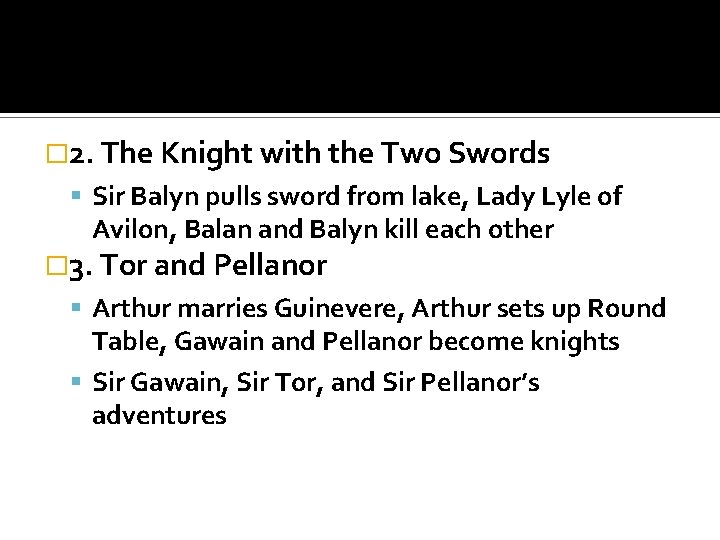 � 2. The Knight with the Two Swords Sir Balyn pulls sword from lake,