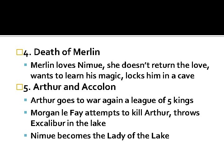 � 4. Death of Merlin loves Nimue, she doesn’t return the love, wants to