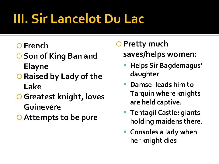 III. Sir Lancelot Du Lac French Son of King Ban and Elayne Raised by