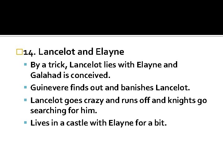 � 14. Lancelot and Elayne By a trick, Lancelot lies with Elayne and Galahad