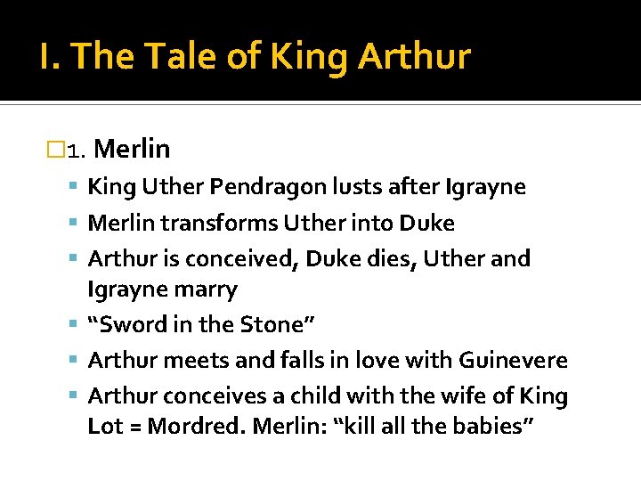 I. The Tale of King Arthur � 1. Merlin King Uther Pendragon lusts after