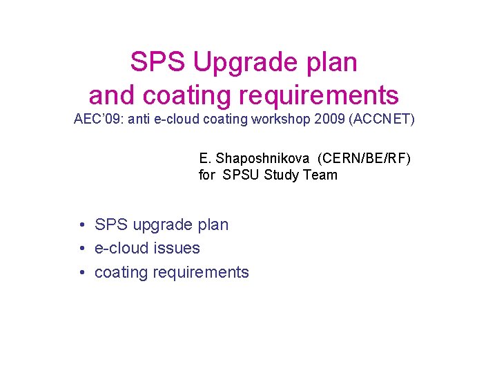 SPS Upgrade plan and coating requirements AEC’ 09: anti e-cloud coating workshop 2009 (ACCNET)