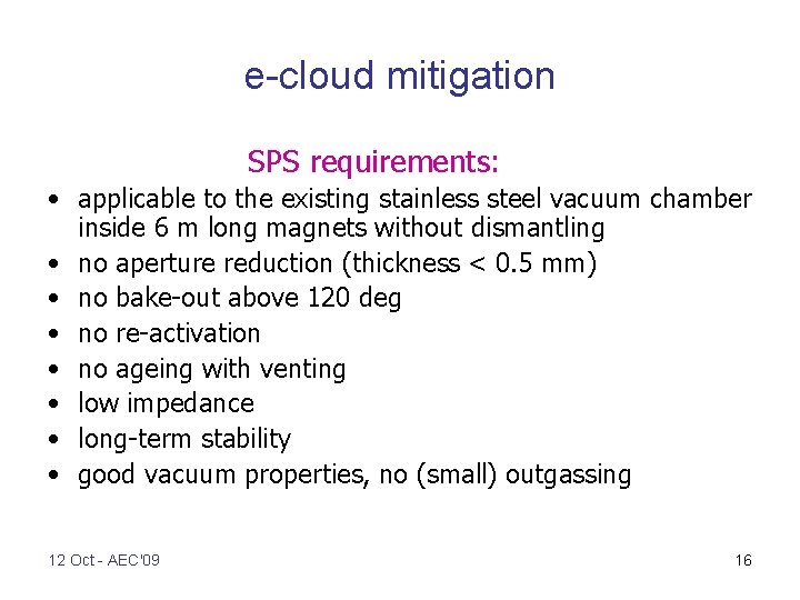 e-cloud mitigation SPS requirements: • applicable to the existing stainless steel vacuum chamber inside