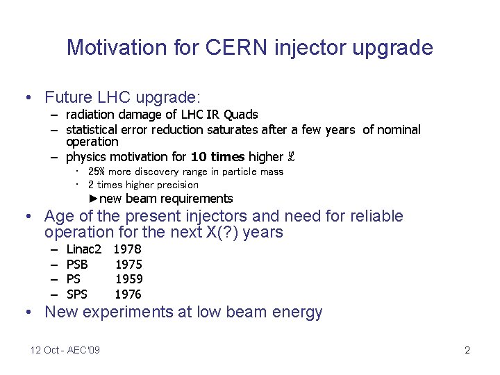 Motivation for CERN injector upgrade • Future LHC upgrade: – radiation damage of LHC