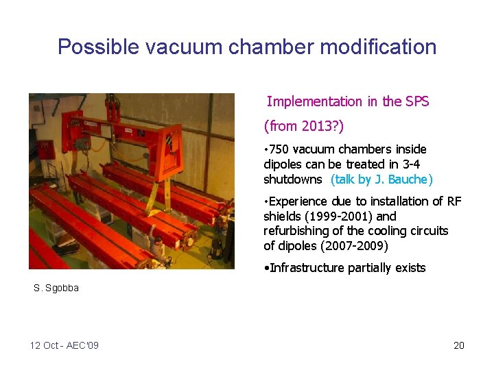 Possible vacuum chamber modification Implementation in the SPS (from 2013? ) • 750 vacuum