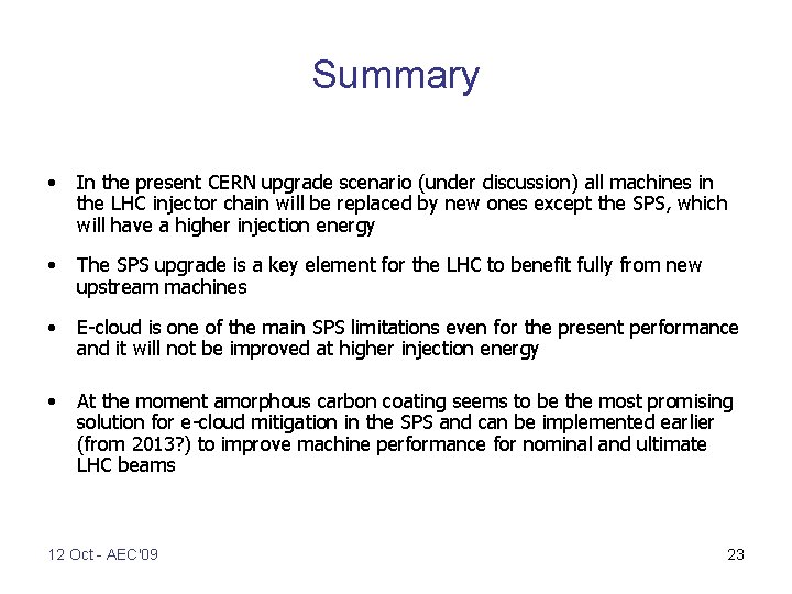Summary • In the present CERN upgrade scenario (under discussion) all machines in the