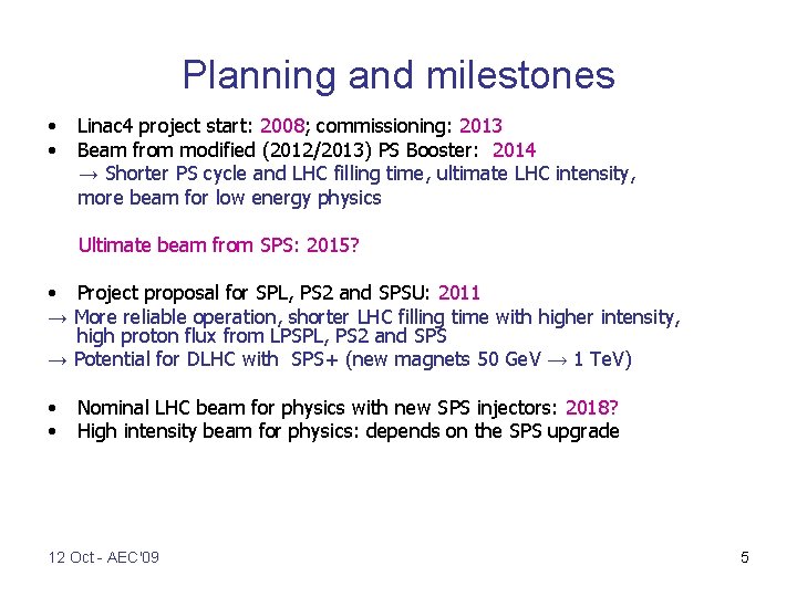 Planning and milestones • • Linac 4 project start: 2008; commissioning: 2013 Beam from