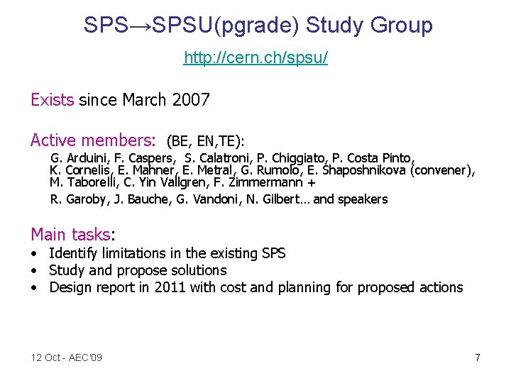 SPS→SPSU(pgrade) Study Group http: //cern. ch/spsu/ Exists since March 2007 Active members: (BE, EN,