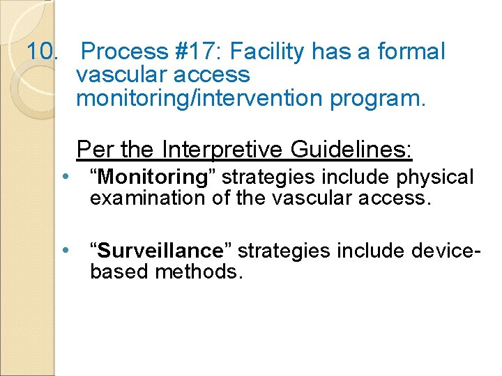 10. Process #17: Facility has a formal vascular access monitoring/intervention program. Per the Interpretive