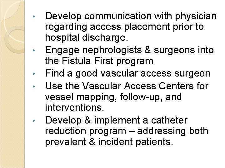  • • • Develop communication with physician regarding access placement prior to hospital