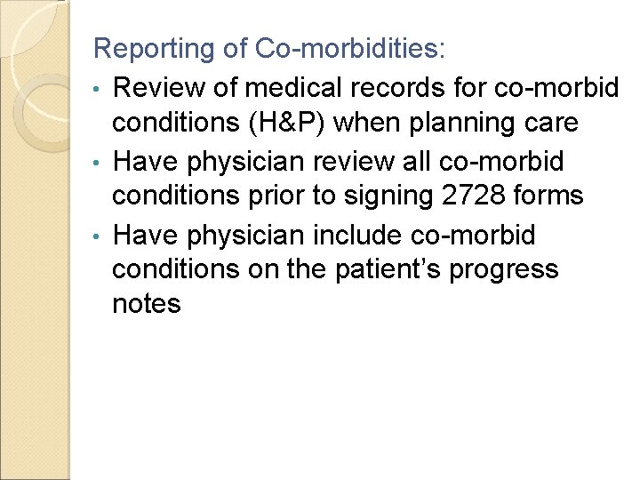 Reporting of Co-morbidities: • Review of medical records for co-morbid conditions (H&P) when planning