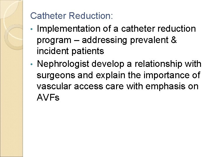 Catheter Reduction: • Implementation of a catheter reduction program – addressing prevalent & incident