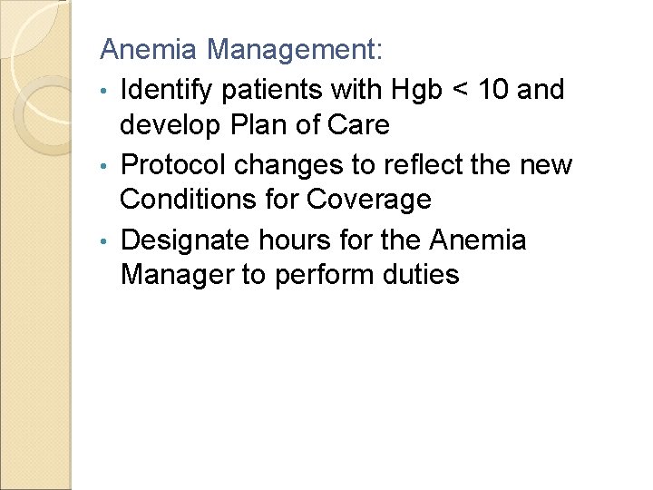 Anemia Management: • Identify patients with Hgb < 10 and develop Plan of Care