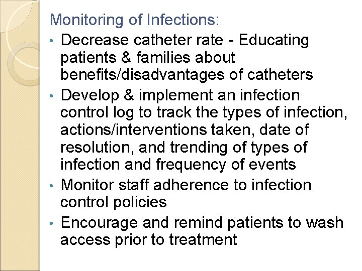 Monitoring of Infections: • Decrease catheter rate - Educating patients & families about benefits/disadvantages