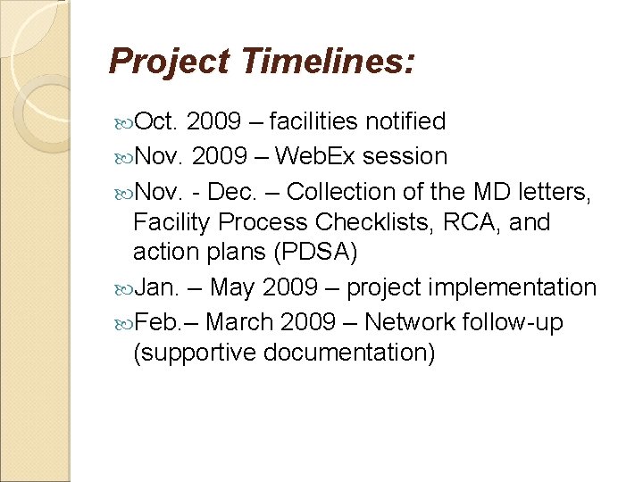 Project Timelines: Oct. 2009 – facilities notified Nov. 2009 – Web. Ex session Nov.
