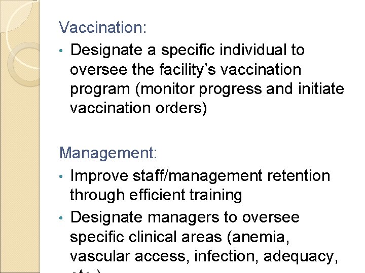 Vaccination: • Designate a specific individual to oversee the facility’s vaccination program (monitor progress