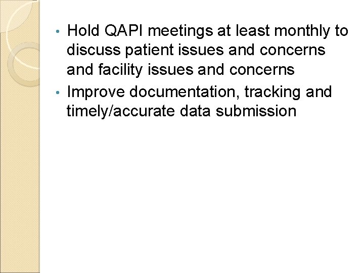 Hold QAPI meetings at least monthly to discuss patient issues and concerns and facility