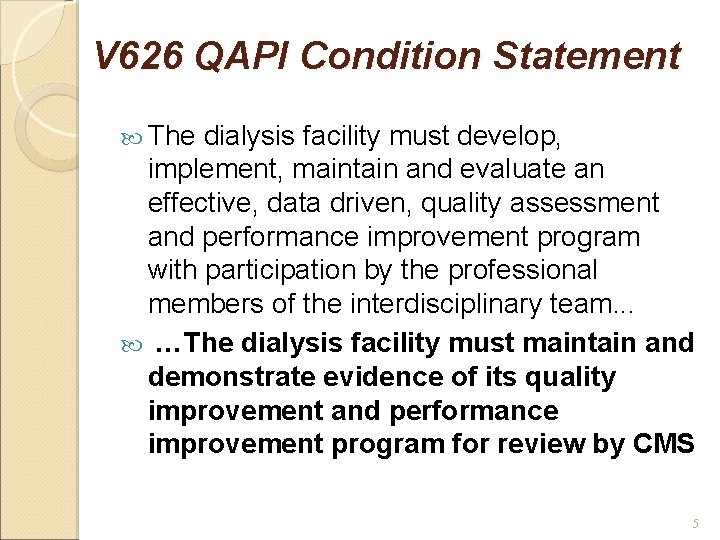 V 626 QAPI Condition Statement The dialysis facility must develop, implement, maintain and evaluate