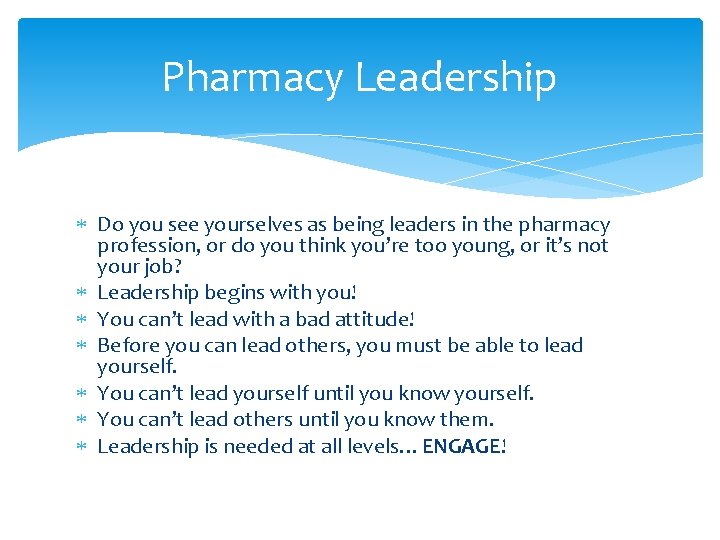 Pharmacy Leadership Do you see yourselves as being leaders in the pharmacy profession, or