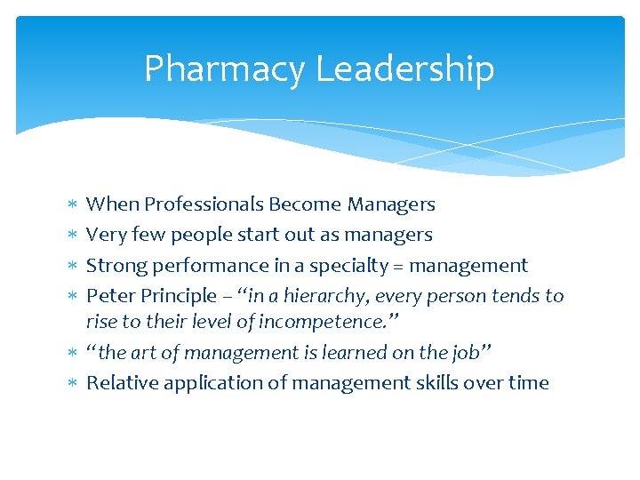 Pharmacy Leadership When Professionals Become Managers Very few people start out as managers Strong