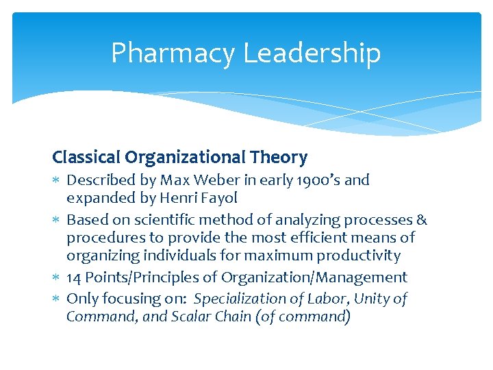 Pharmacy Leadership Classical Organizational Theory Described by Max Weber in early 1900’s and expanded