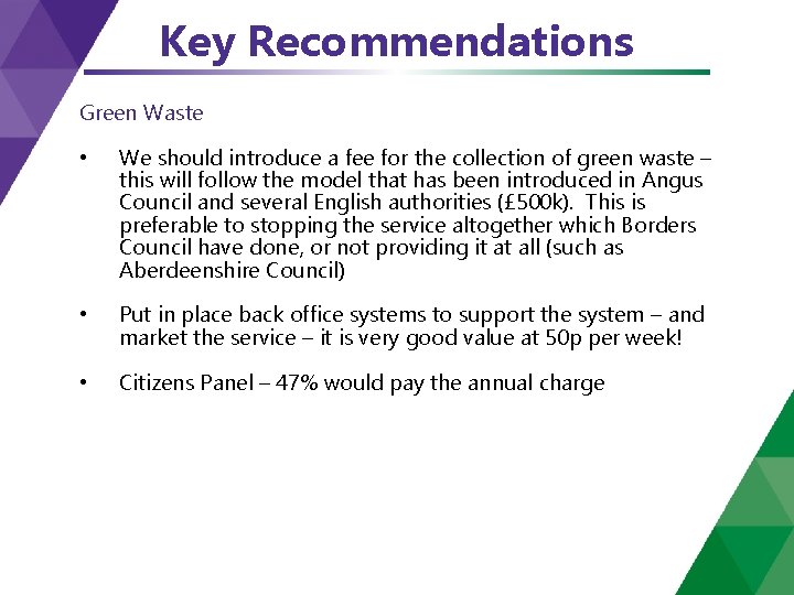 Key Recommendations Green Waste • We should introduce a fee for the collection of