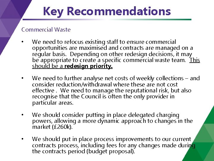 Key Recommendations Commercial Waste • We need to refocus existing staff to ensure commercial